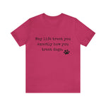 May Life Treat You Short Sleeve T Shirt
