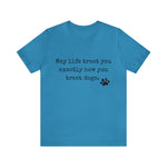 May Life Treat You Short Sleeve T Shirt