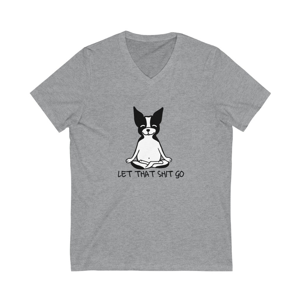 Let That Shit Go V Neck T-Shirt