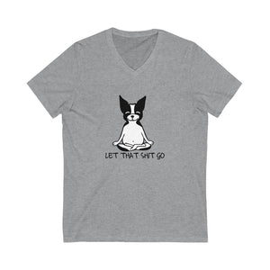 Let That Shit Go V Neck T-Shirt
