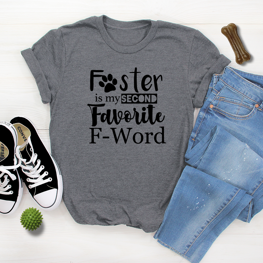 Foster Is My Second Favorite F Word T Shirt