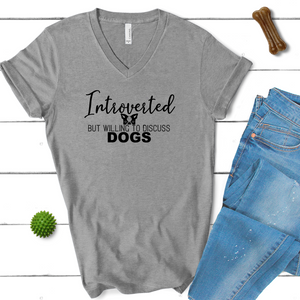 Introverted But Willing To Discuss Dogs V Neck Tee