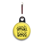 I May Be Small But I'm The Boss Dog Tag