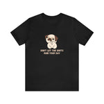 Don't Let The Idiots Ruin Your Day Pug Shirt
