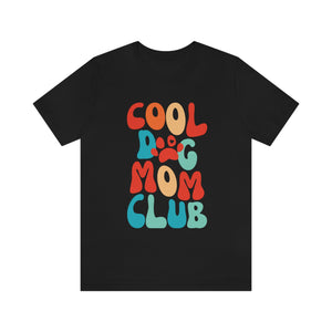 Cool Dog Mom Club Short Sleeve T Shirt