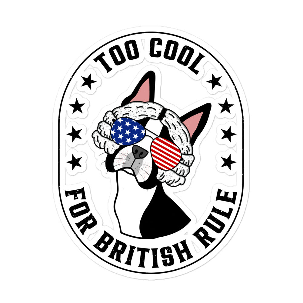 Too Cool For British Rule Sticker