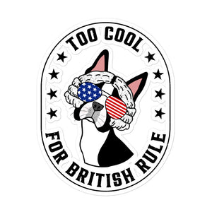 Too Cool For British Rule Sticker