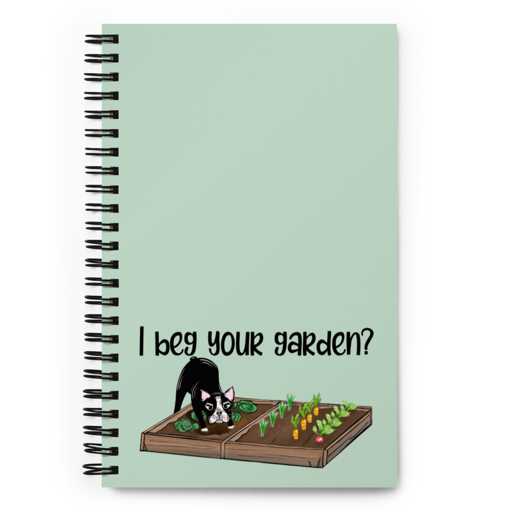 I Beg Your Garden Spiral Notebook