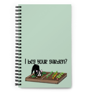 I Beg Your Garden Spiral Notebook