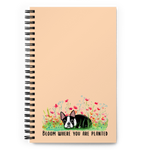 Bloom Where You Are Planted Spiral Notebook