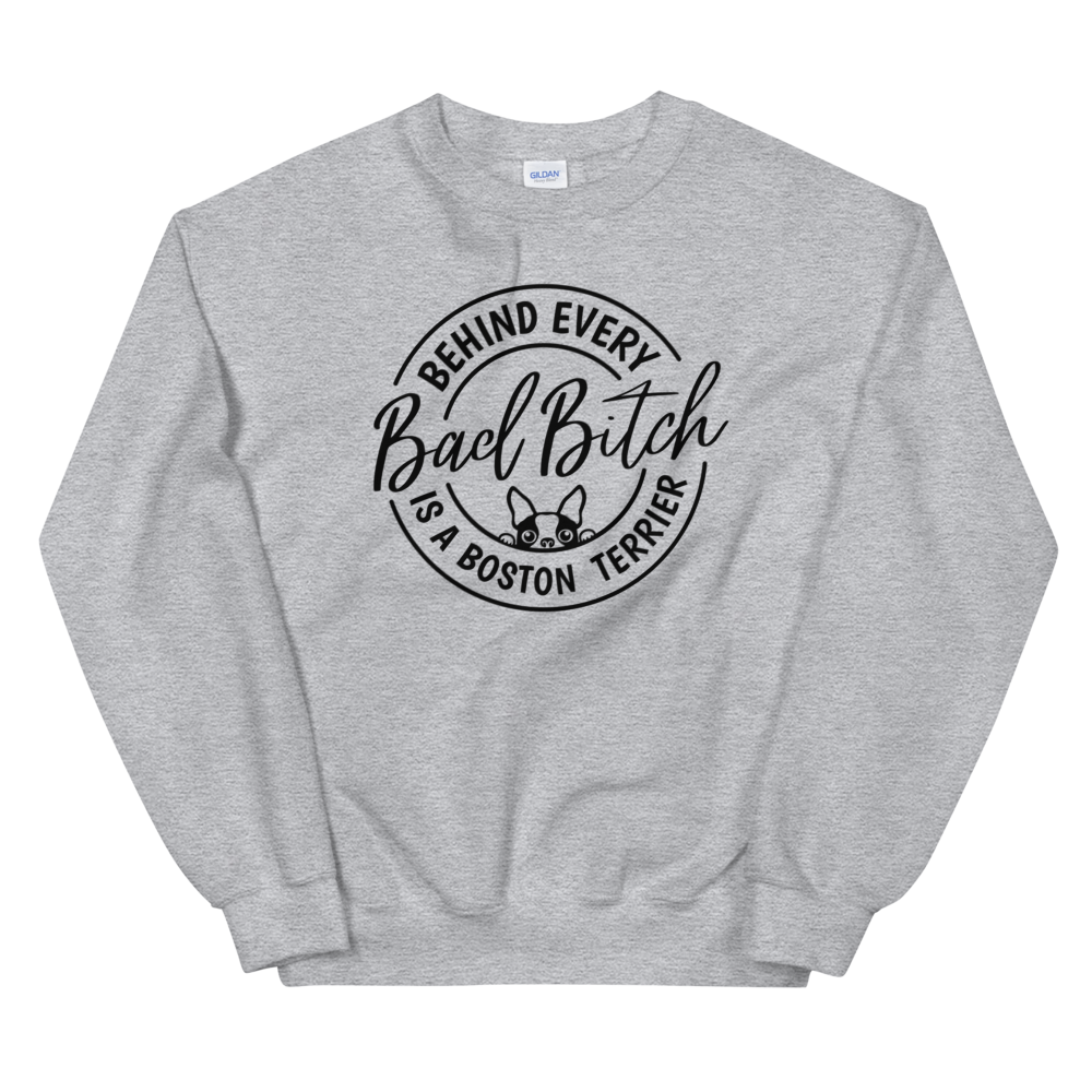 Behind Every Bad Bitch is a Boston Sweatshirt