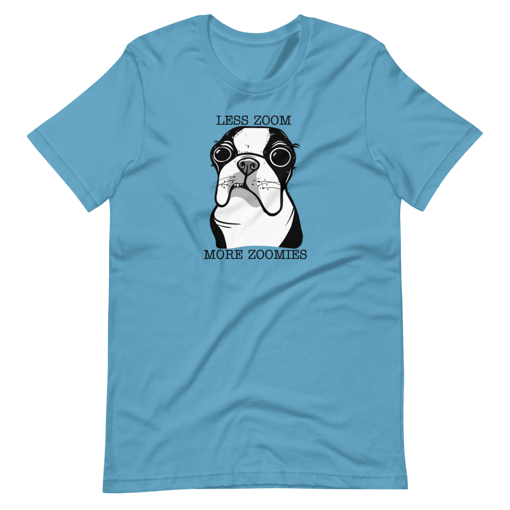 Less Zoom More Zoomies Boston T Shirt