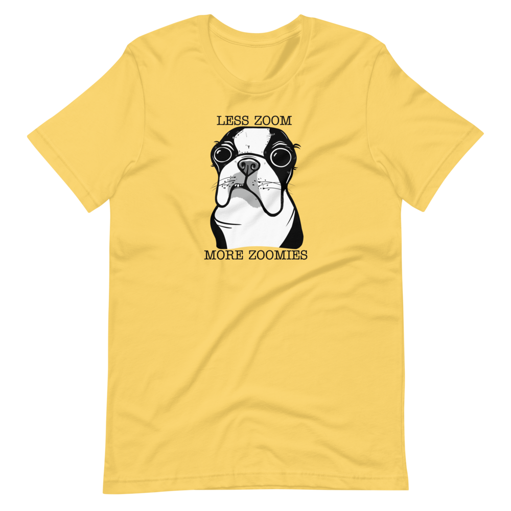 Less Zoom More Zoomies Boston T Shirt