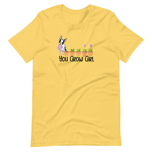 You Grow Girl Shirt